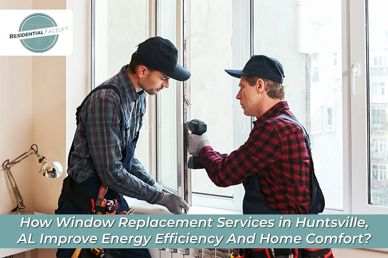 Window Replacement Services in Huntsville, AL